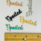 Spoiled Cursive Word Charm